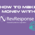 how to make money with revresponse