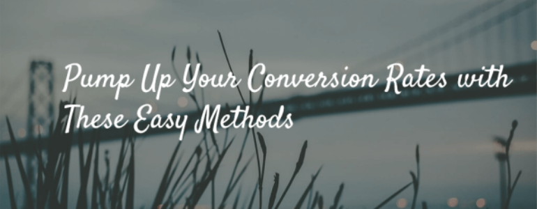 Increase Conversion Rates with These Easy Methods