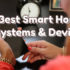 Best Smart Home Systems & Devices