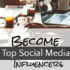 Become One of the Top Social Media Influencers