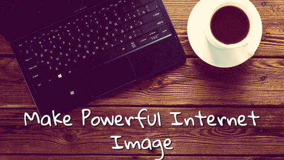 What Should I Do To Make My Internet Image More Powerful?