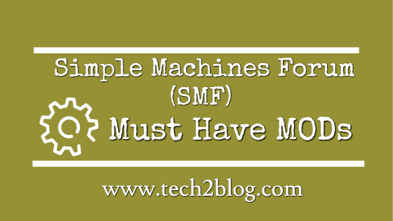 Must Have MODs for Simple Machines Forum (SMF) - Tech2Blog.com