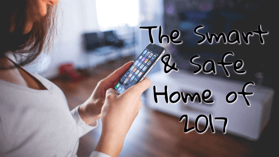 The Smart and Safe Home of 2017