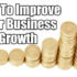 Top Tips To Improve Your Business Growth