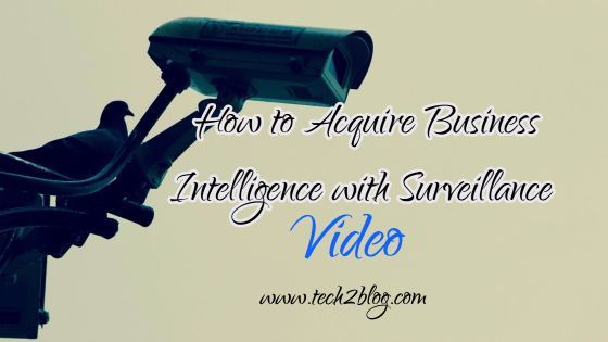 How to Acquire Business Intelligence with Your Surveillance Video