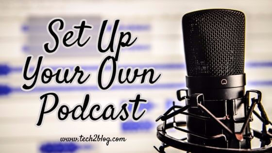 Steps to Set Up Your Own Podcast