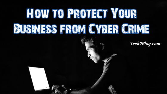 How to Protect Your Business from Cyber Crime