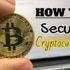 Must Know Tips for Securing your Cryptocurrency