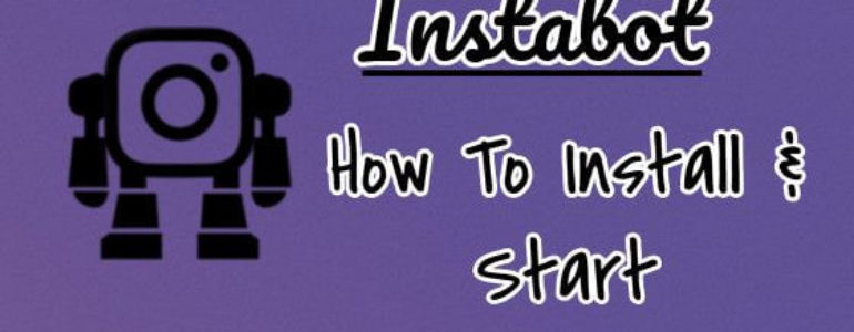 Instabot-Instagram Bot Installation Start