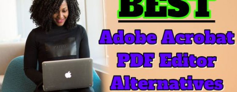 Best Adobe Acrobat PDF Editor Alternatives