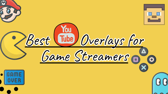 Best YouTube Overlays for Streamers