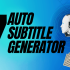 Auto Subtitle Generator