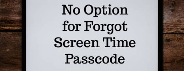 No Option for Forgot Screen Time Passcode