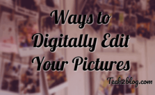 5 Ways to Digitally Edit Your Pictures 3 5 Ways to Digitally Edit Your Pictures