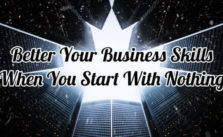 How To Better Your Business Skills When You Start With Nothing